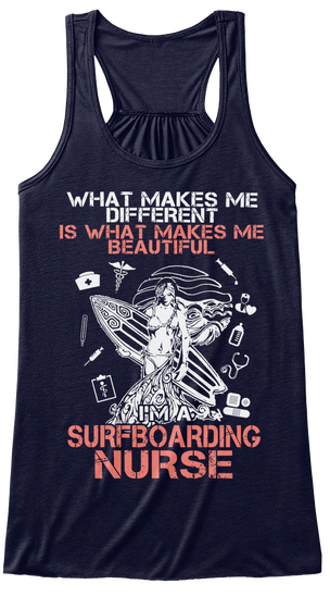 What Makes Me Different Is What Makes Me Beautiful I'm A Surfboarding Nurse Midnight T-Shirt Front