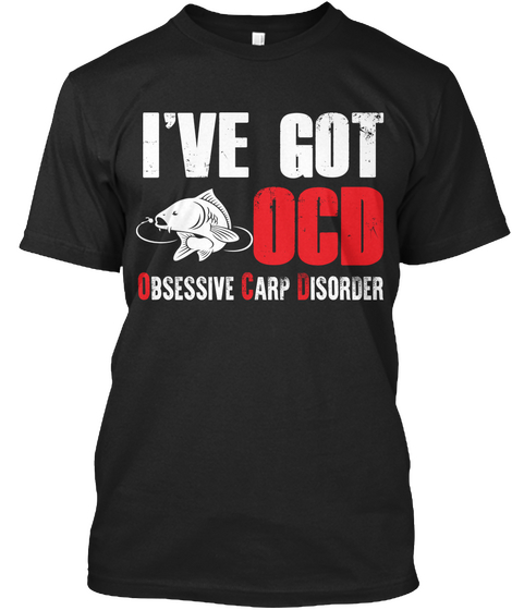 I've Got Ocd Obsessive Carp Disorder Black Camiseta Front