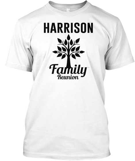Harrison Family Reunion White T-Shirt Front