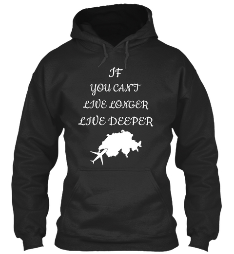 If You Can't Live Longer Live Deeper Jet Black T-Shirt Front