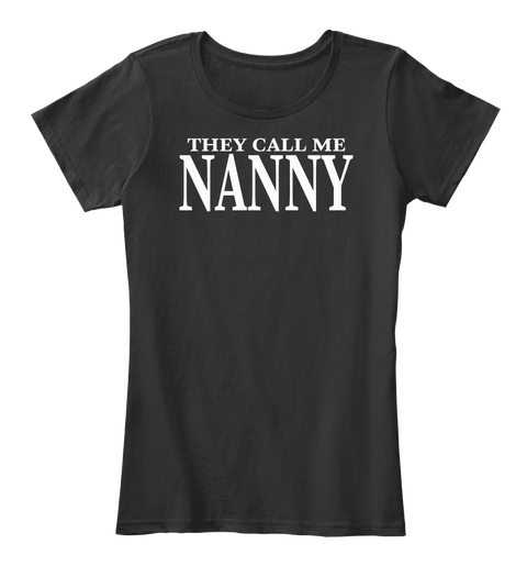 They Call Me Nanny Black T-Shirt Front