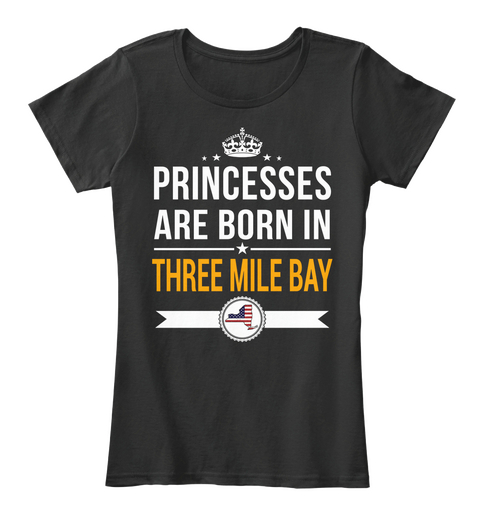 Princesses Are Born In Three Mile Bay Ny. Customizable City Black Camiseta Front