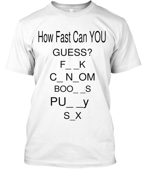 How Fast Can You  Guess? F   K C  N Om Boo   S Pu   Y S X White Maglietta Front