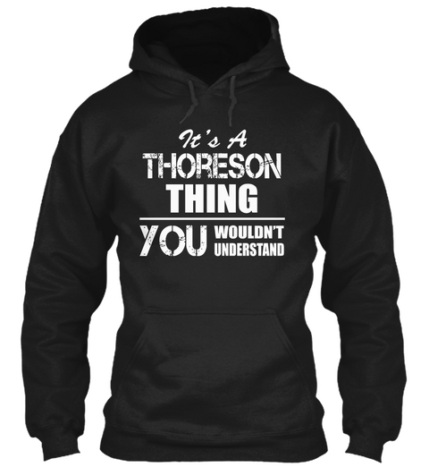 It's A Thoreson Thing You Wouldn't Understand  Black Kaos Front