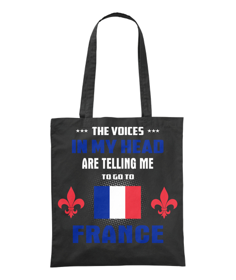 ... The Voices ... In My Head Are Telling Me To Go To France Black Camiseta Front