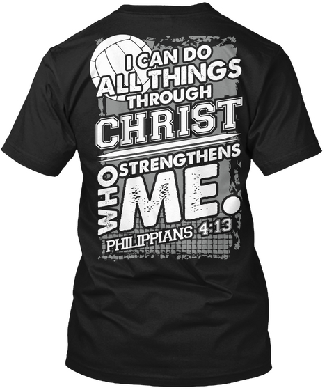 I Can Do All Things Through Christ Who Strengthens Me. Philippians 4:13 Black T-Shirt Back