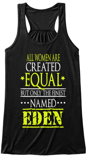 All Women Are Created Equal But Only The Finest Named Eden Black T-Shirt Front
