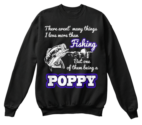 There Aren't Many Things I Love More Than Fishing But One Of Them Being A Poppy Black Camiseta Front