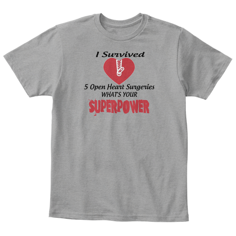 I Survived 5 Open Heart Surgeries What's Your Superpower Light Heather Grey  T-Shirt Front