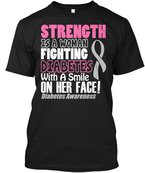 Strength Is A Woman Fichting Diabetes With A Smile On Her Face! Diabetes Awareness Black Camiseta Front