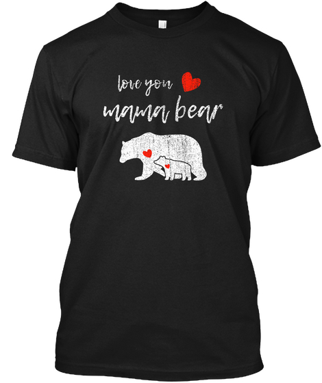 Love You Mama Bear Black Camiseta Front