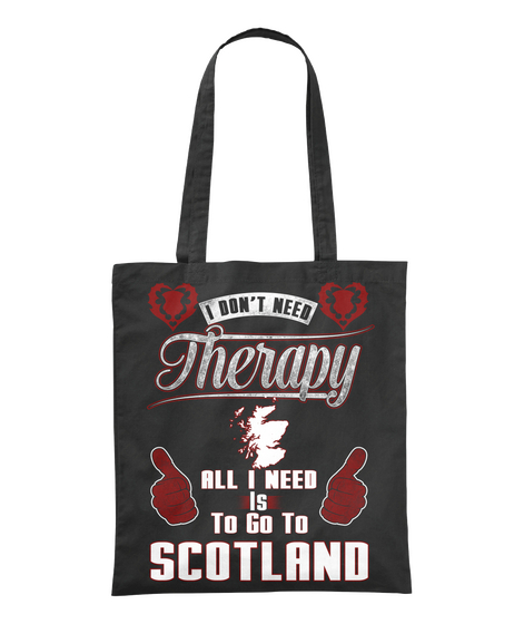 I Don't Need Therapy All I Need Is To Go To Scotland Black Camiseta Front