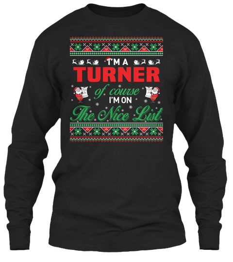 I'm A Turner Of Course I'm On The Nice List Black T-Shirt Front