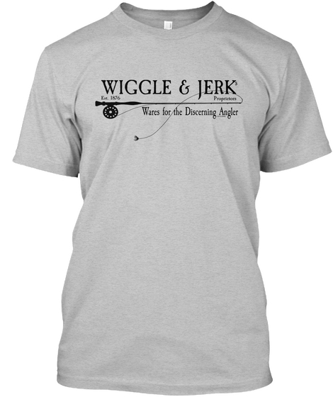 Wiggle & Jerk Est 1876 Proprietors Wares For The Discerning Angler Light Heather Grey  T-Shirt Front