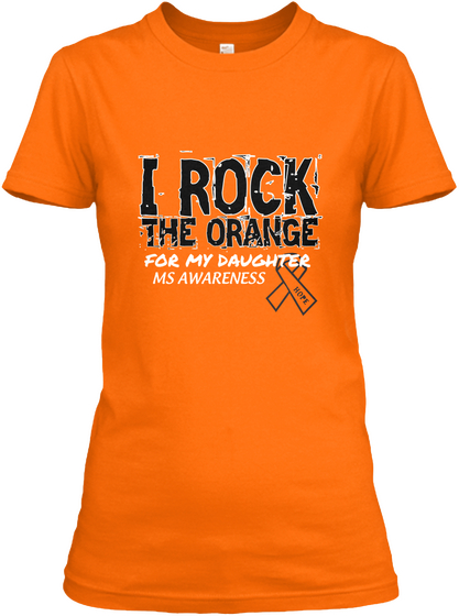 I Rock The Orange For My Daughter Ms Awareness Orange T-Shirt Front