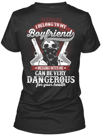 Warning I Belong To My Boyfriend Messing With Me Can Be Very Dangerous For Your Health Black Kaos Back