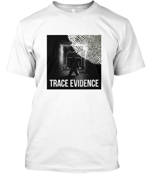Trace Evidence White T-Shirt Front