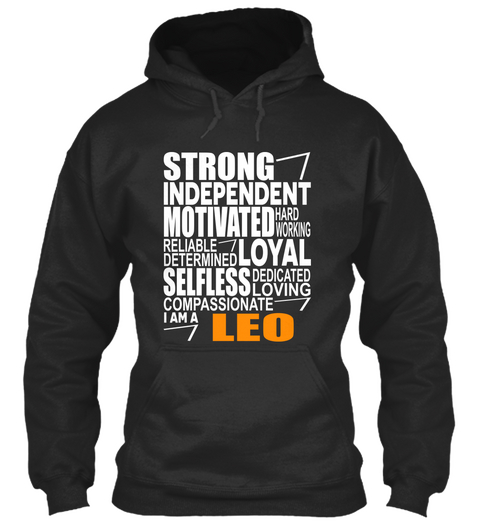 Strong Independent Motivated Hard Working Reliable Determined Loyal Selfless Dedicated Loving Compassionate I Am A Leo Jet Black T-Shirt Front