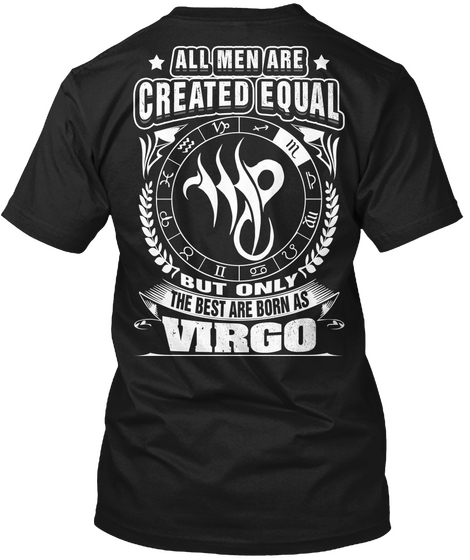  All Men Are Created Equal But Only The Best Are Born As Virgo Black T-Shirt Back