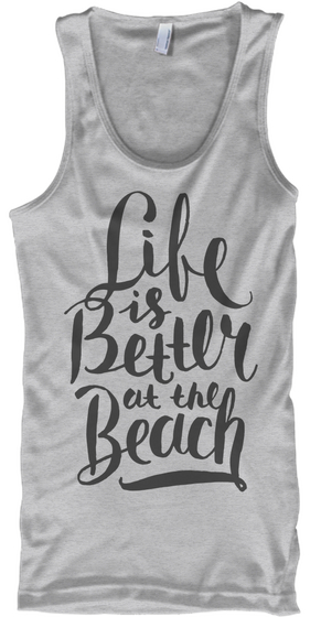 Life Is Better At The Beach Sport Grey T-Shirt Front