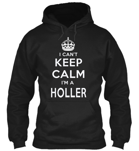 I Can't Keep Calm I Am A Holler Black Camiseta Front