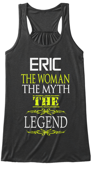 Eric The Woman The Myth The Legend Dark Grey Heather Camiseta Front