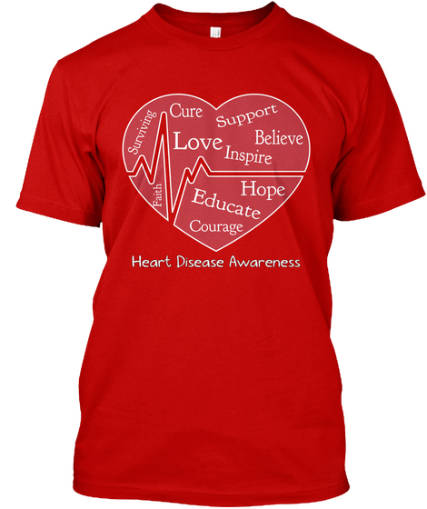 Surviving Cure Support Love Believe Inspire Faith Hope Educate Courage Heart Disease Awareness Classic Red Camiseta Front