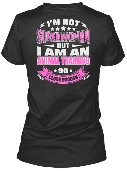 I'm Not Superwoman But I Am An Animal Training So Close Enough Black Camiseta Back