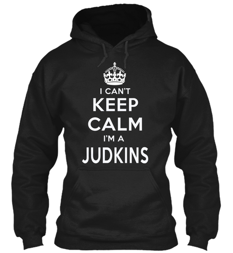 I Can't Keep Calm I'm A Judkins Black áo T-Shirt Front