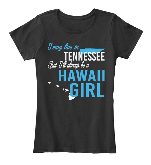 I May Live In Tennessee But Always Be A Hawaii Girl
 Black Camiseta Front