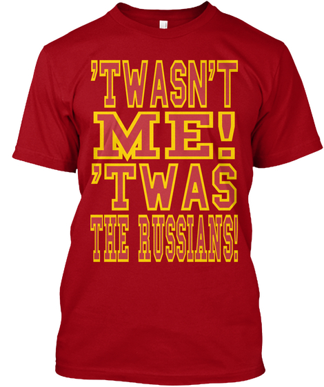 'twasn't Me! 'twas The Russians! Deep Red T-Shirt Front