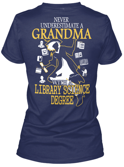  Never Underestimate A Grandma With A Library Science Degree Navy T-Shirt Back