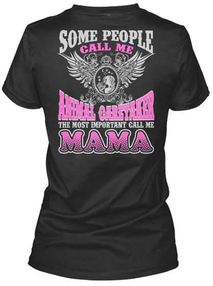 Some People Call Me Animal Caretaker The Most Important Call Me Mama Black Maglietta Back