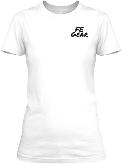 Fe Gear White T-Shirt Front