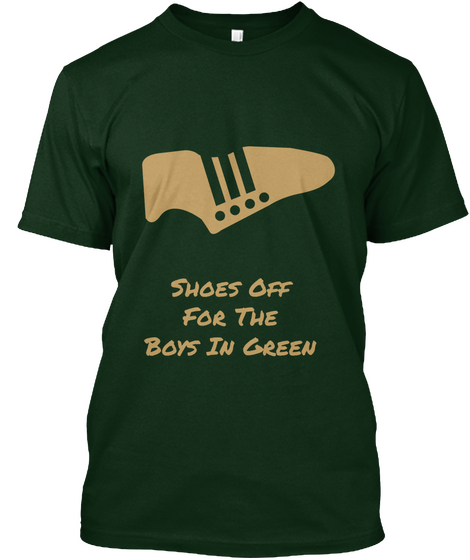 Shoes Off For The Boys In Green Forest Green Camiseta Front