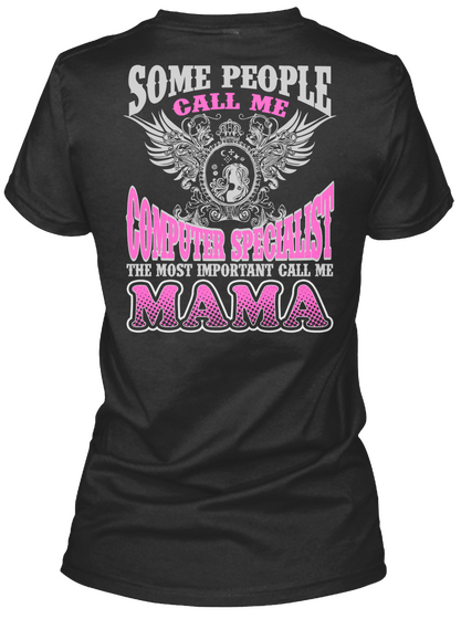 Some People Call Me Computer Specialist The Most Important Call Me Mama Black T-Shirt Back