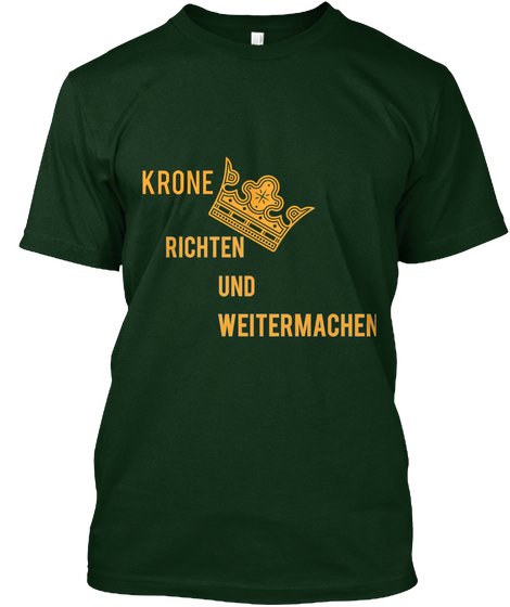 Krone Richten Und Weitermachen Forest Green T-Shirt Front