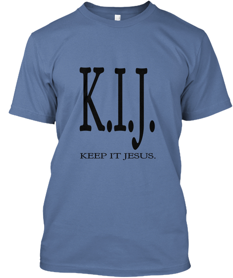 K.I.J. Keep It Jesus. Denim Blue Maglietta Front