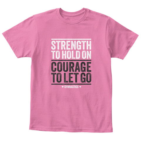 Stength To Hold On Courage To Let Go Gymnastics True Pink  T-Shirt Front