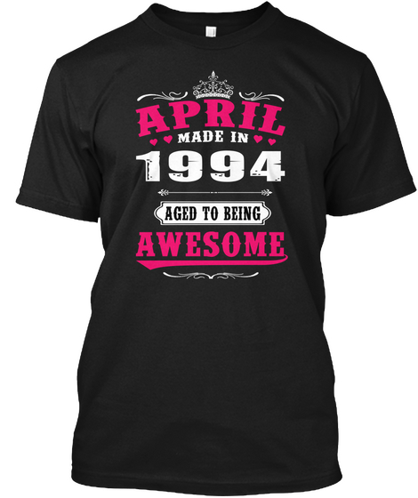 April Made In 1994 Aged To Being Awesome Black T-Shirt Front