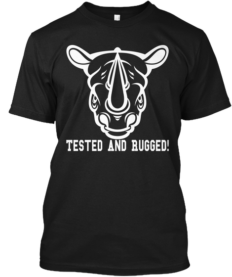 Tested And Rugged! Black T-Shirt Front