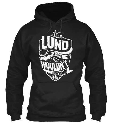 It's A Lund Thing You Wouldn't Understand Black Maglietta Front