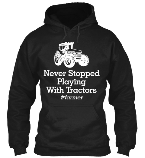 Never Stopped Playing With Tractors Farmer Black Camiseta Front
