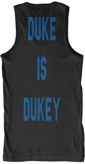 Duke
Is
Dukey Black T-Shirt Back