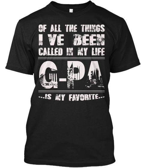 Of All The Things I've Been Called In My Life G Pa Is My Favorite Black Camiseta Front