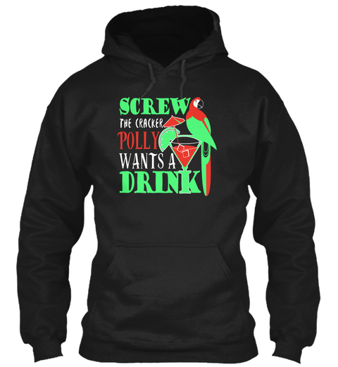 Screw The Cracker Polky Wants A Drink Black T-Shirt Front
