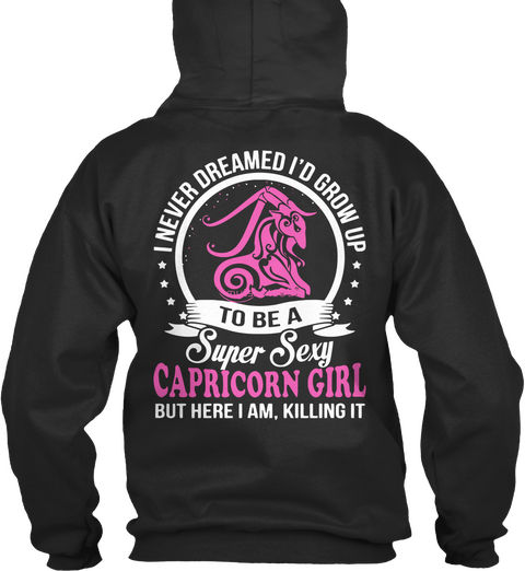 I Never Dreamed I'd Grow Up To Be A Super Sexy Capricorn Girl But Here I Am Killing It Jet Black Camiseta Back