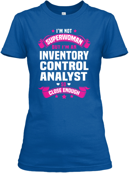 I'm Not Superwoman But I'm An Inventory Control Analyst So Close Enough Royal Camiseta Front