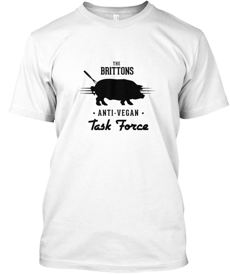 Britton Anti Vegan Task Force Bbq Lover Tshirt White Maglietta Front