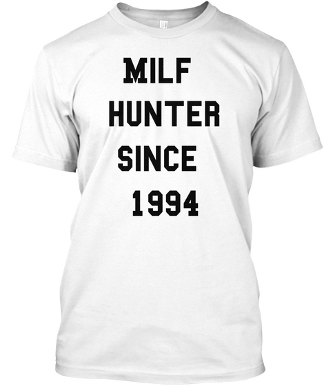 Milf 
Hunter
Since 
1994 White Camiseta Front